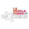 La Mezcla Fuego con Dj Xtreme