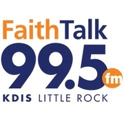 Faith Talk 99.5 (KDIS-FM) - Little Rock, AR - Listen Live